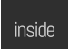 inside